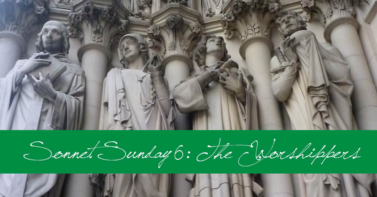 Sonnet Sunday 6: The Worshippers