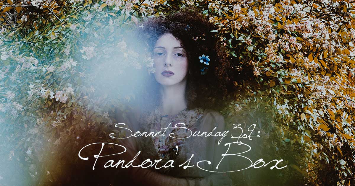 Sonnet Sunday 39: Pandora’s Box