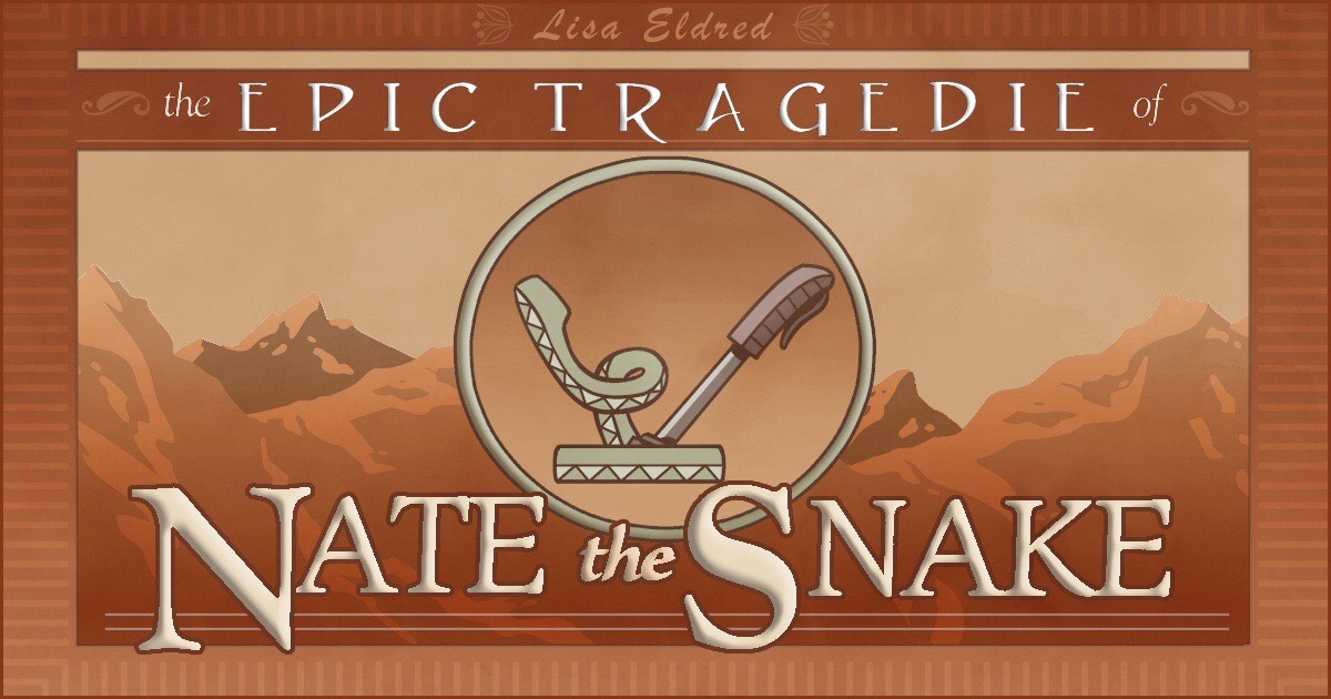 The Epic Tragedie of Nate the Snake