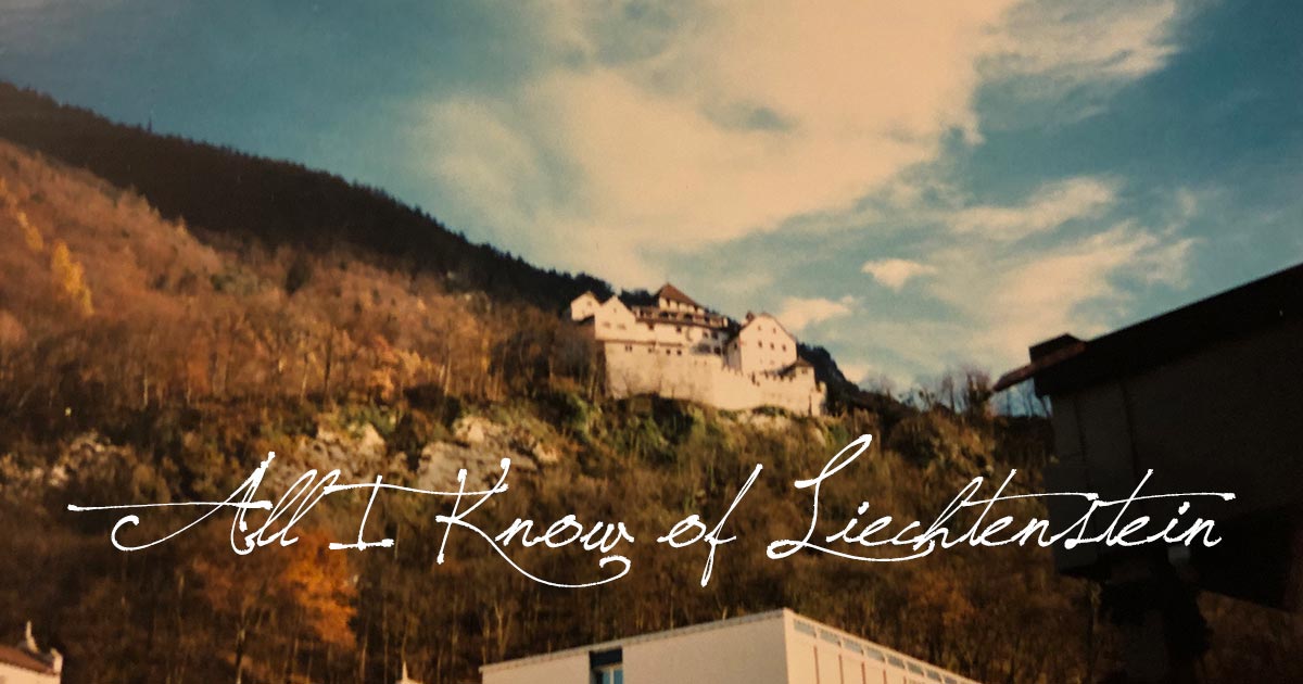 All I Know of Liechtenstein